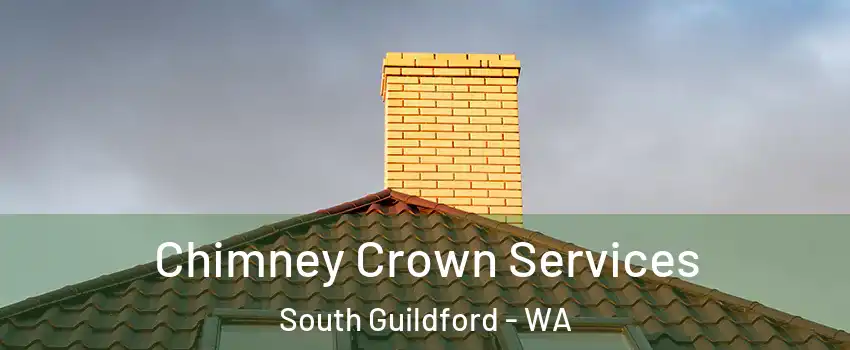 Chimney Crown Services South Guildford - WA