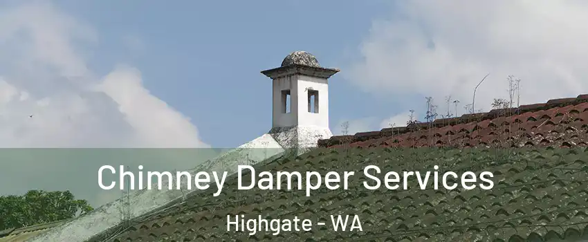 Chimney Damper Services Highgate - WA
