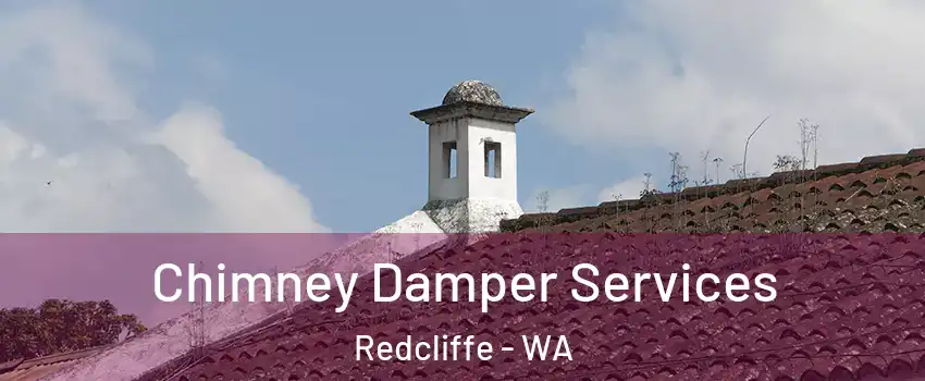 Chimney Damper Services Redcliffe - WA
