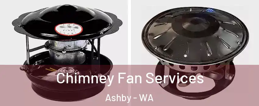 Chimney Fan Services Ashby - WA