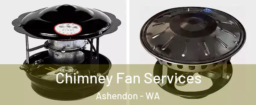 Chimney Fan Services Ashendon - WA