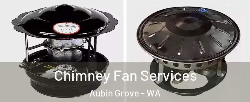  Chimney Fan Services Aubin Grove - WA