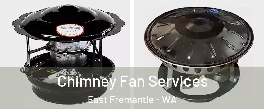 Chimney Fan Services East Fremantle - WA