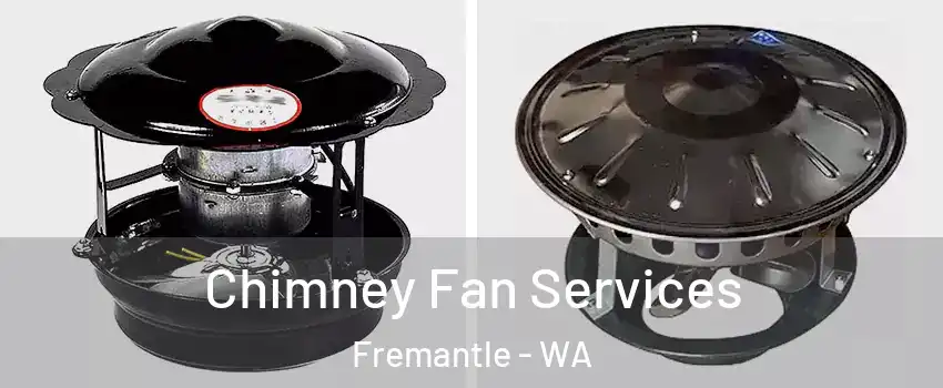 Chimney Fan Services Fremantle - WA