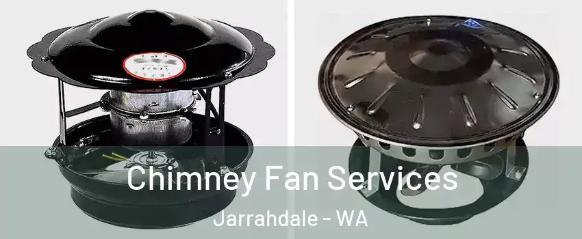 Chimney Fan Services Jarrahdale - WA