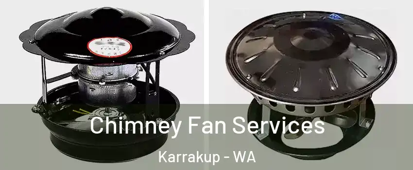 Chimney Fan Services Karrakup - WA