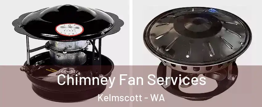 Chimney Fan Services Kelmscott - WA