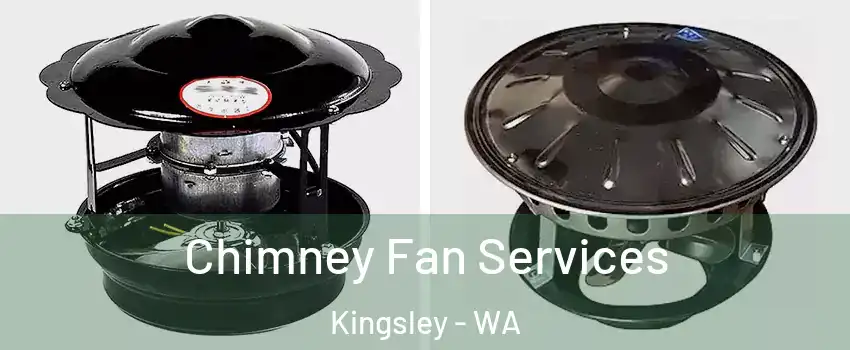 Chimney Fan Services Kingsley - WA