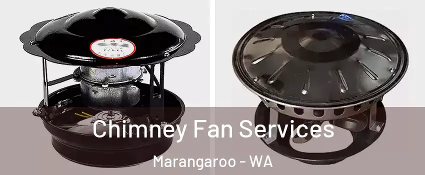 Chimney Fan Services Marangaroo - WA