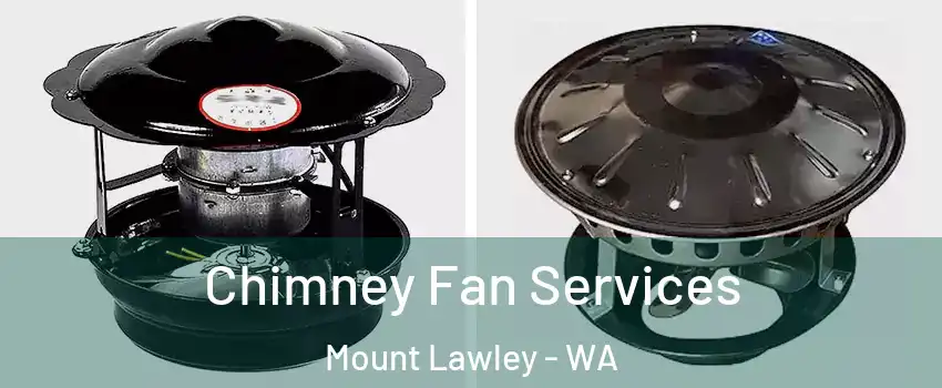 Chimney Fan Services Mount Lawley - WA