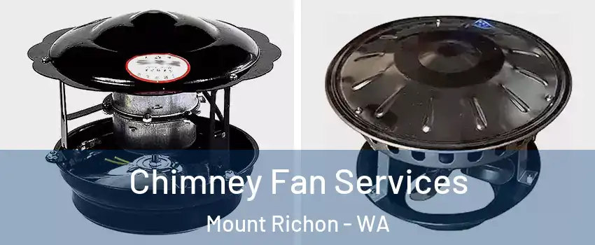Chimney Fan Services Mount Richon - WA