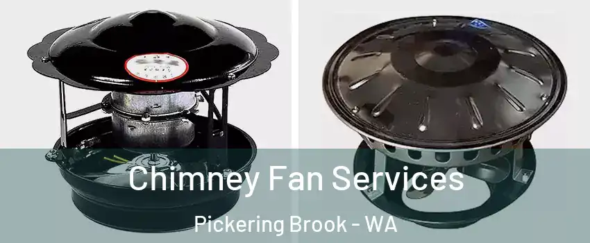 Chimney Fan Services Pickering Brook - WA