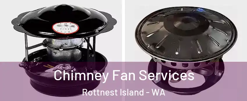 Chimney Fan Services Rottnest Island - WA