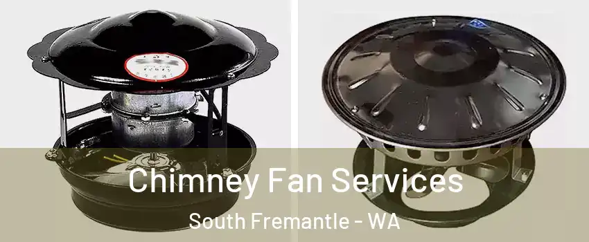 Chimney Fan Services South Fremantle - WA