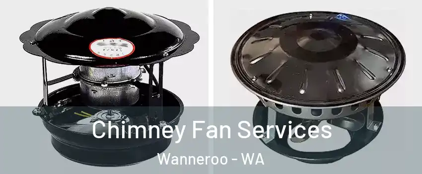 Chimney Fan Services Wanneroo - WA