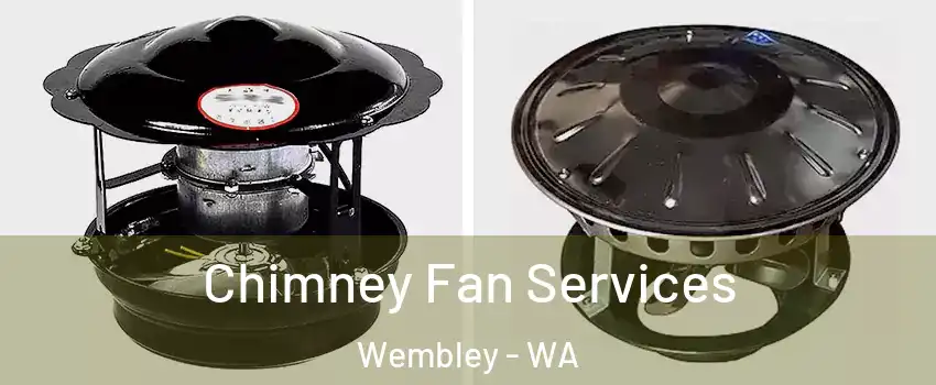 Chimney Fan Services Wembley - WA