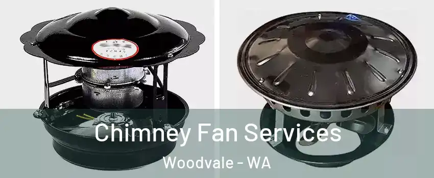Chimney Fan Services Woodvale - WA
