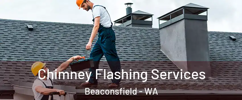 Chimney Flashing Services Beaconsfield - WA