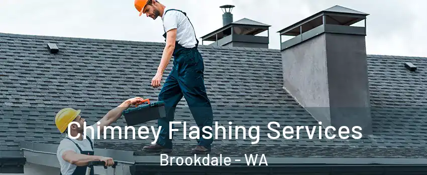 Chimney Flashing Services Brookdale - WA