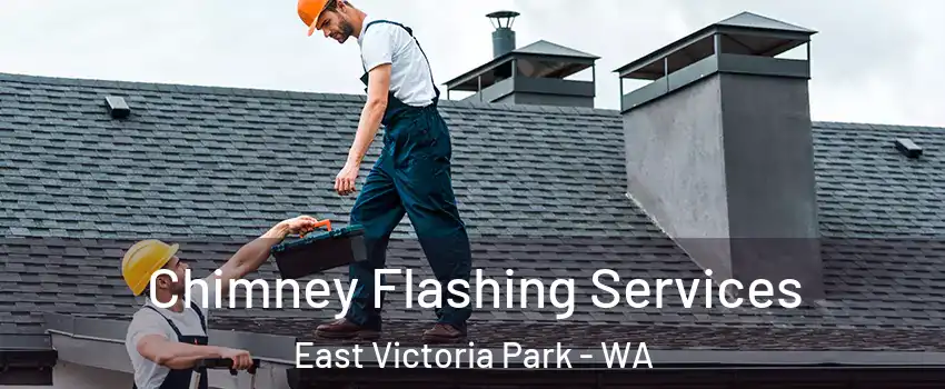 Chimney Flashing Services East Victoria Park - WA