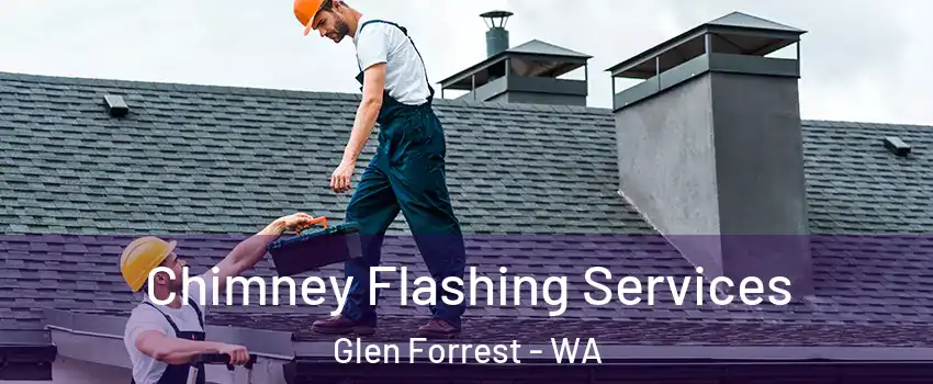 Chimney Flashing Services Glen Forrest - WA