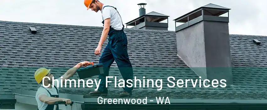 Chimney Flashing Services Greenwood - WA