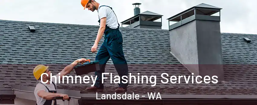 Chimney Flashing Services Landsdale - WA