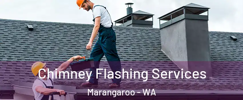 Chimney Flashing Services Marangaroo - WA
