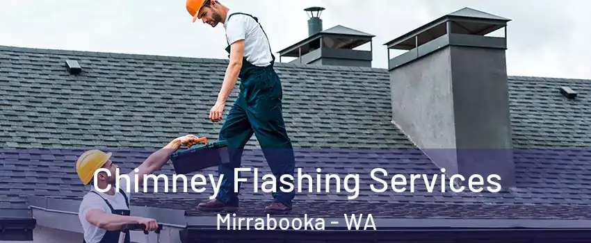 Chimney Flashing Services Mirrabooka - WA