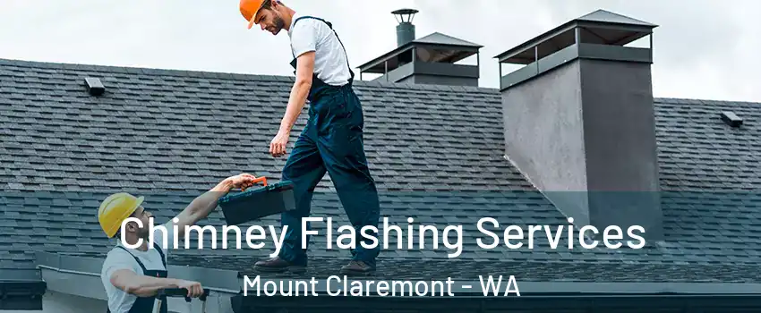 Chimney Flashing Services Mount Claremont - WA