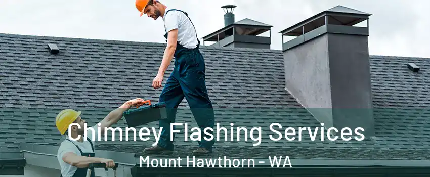 Chimney Flashing Services Mount Hawthorn - WA