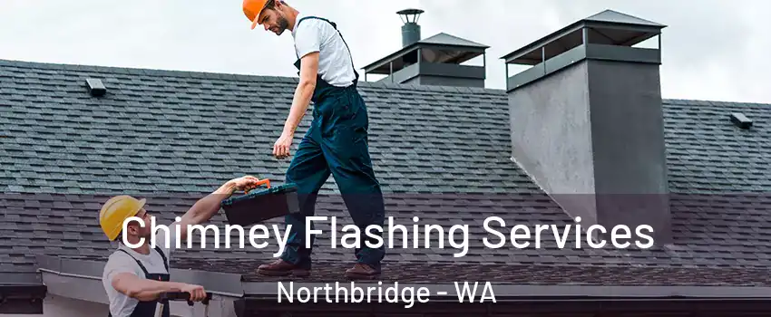 Chimney Flashing Services Northbridge - WA