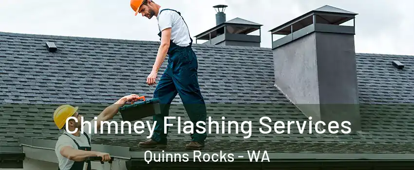 Chimney Flashing Services Quinns Rocks - WA