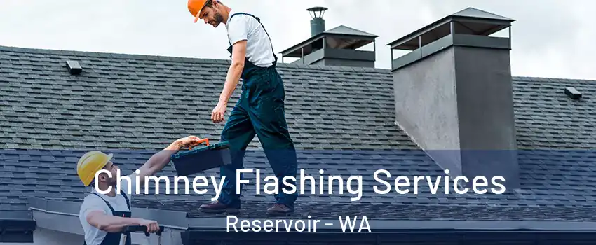 Chimney Flashing Services Reservoir - WA
