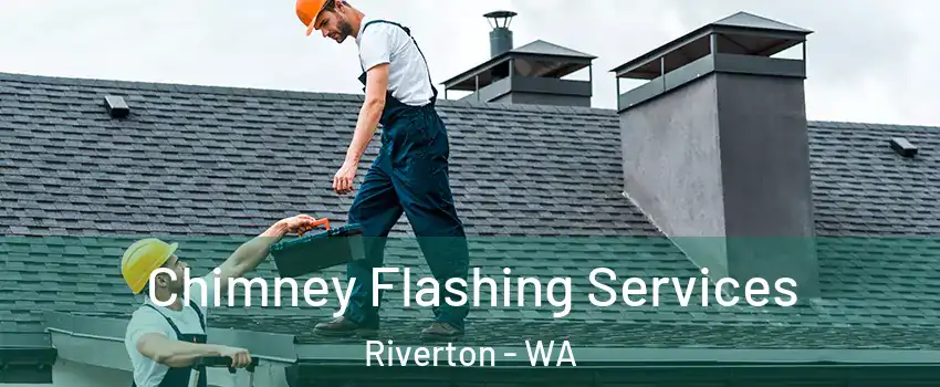 Chimney Flashing Services Riverton - WA