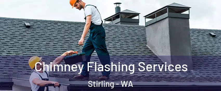 Chimney Flashing Services Stirling - WA