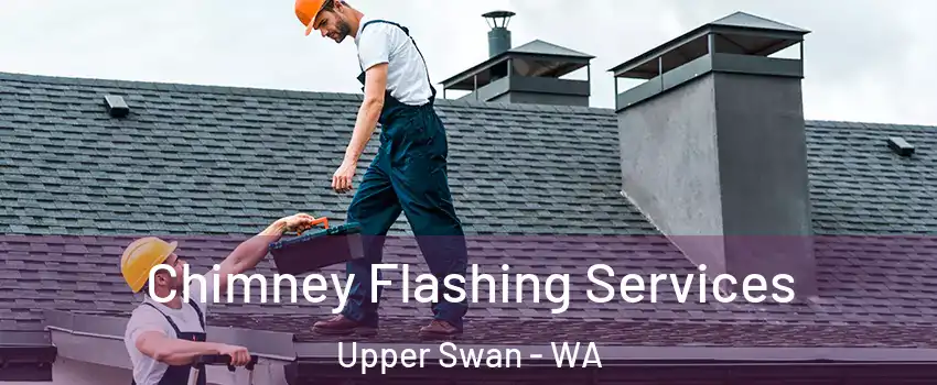 Chimney Flashing Services Upper Swan - WA