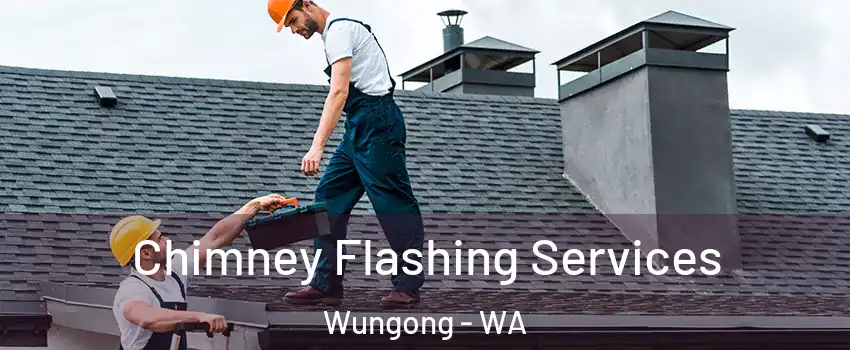 Chimney Flashing Services Wungong - WA
