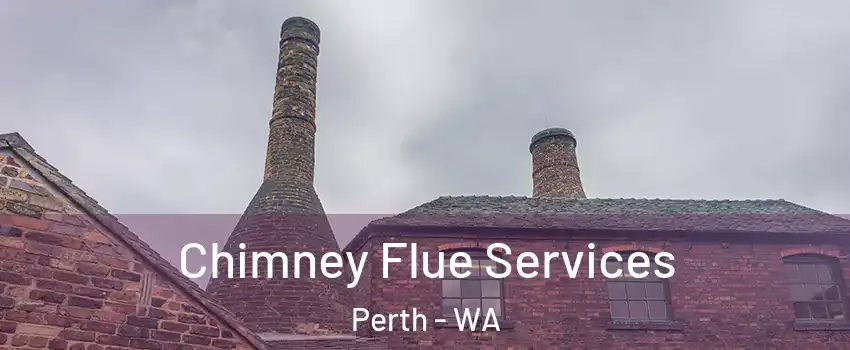 Chimney Flue Services Perth - WA