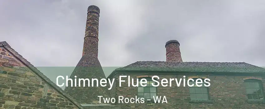 Chimney Flue Services Two Rocks - WA