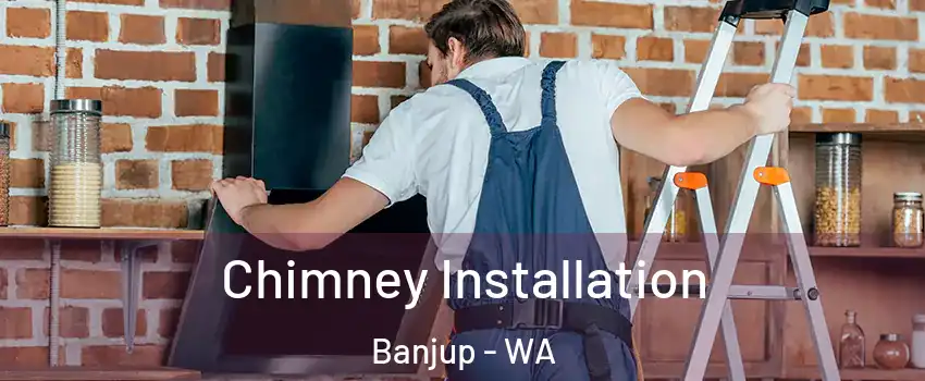 Chimney Installation Banjup - WA