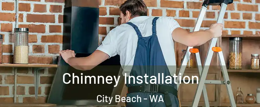 Chimney Installation City Beach - WA