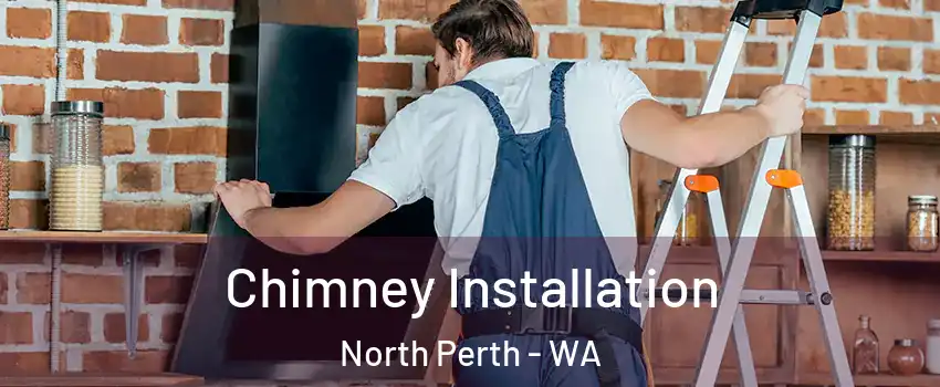 Chimney Installation North Perth - WA