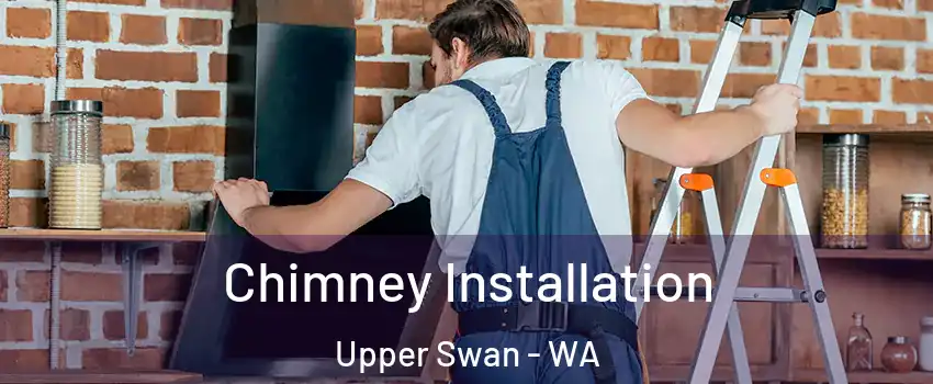 Chimney Installation Upper Swan - WA