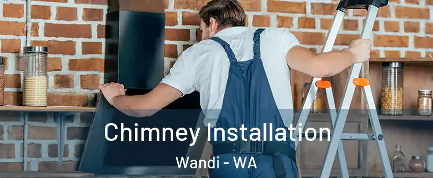 Chimney Installation Wandi - WA