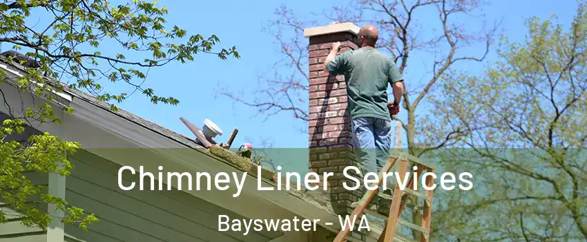 Chimney Liner Services Bayswater - WA