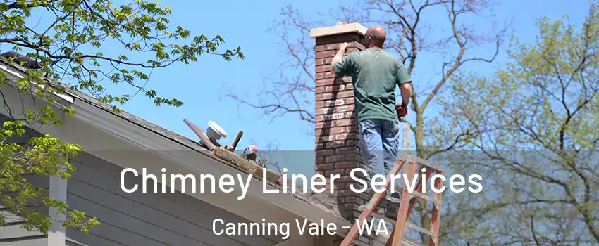 Chimney Liner Services Canning Vale - WA