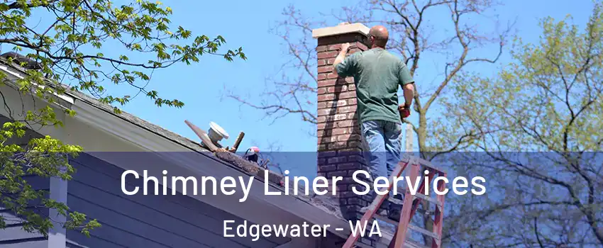 Chimney Liner Services Edgewater - WA