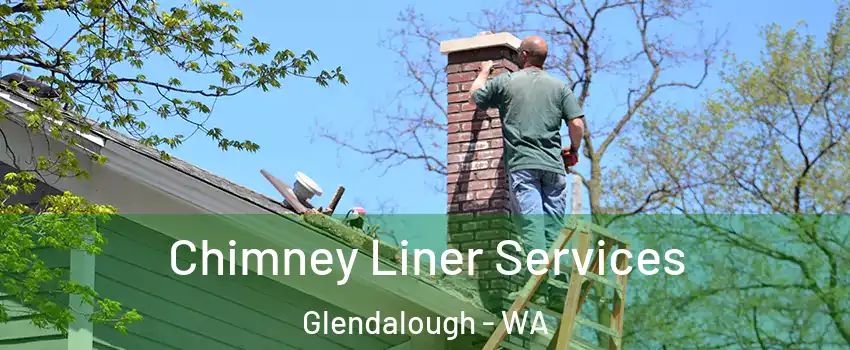 Chimney Liner Services Glendalough - WA