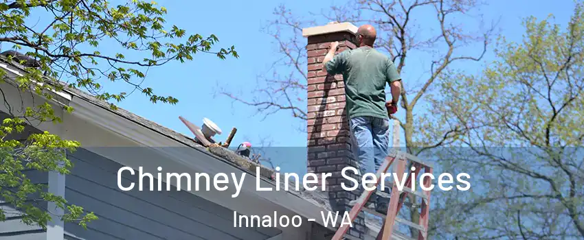 Chimney Liner Services Innaloo - WA